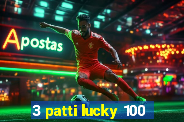 3 patti lucky 100