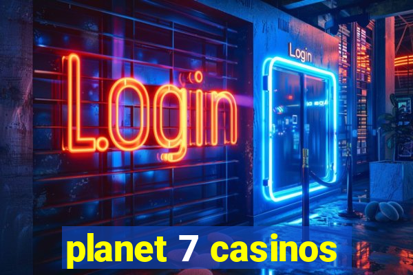 planet 7 casinos