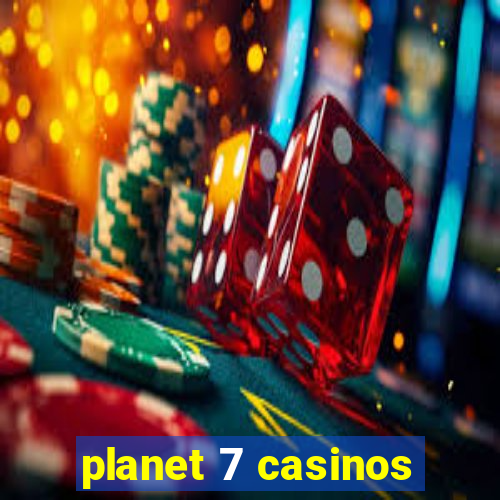 planet 7 casinos