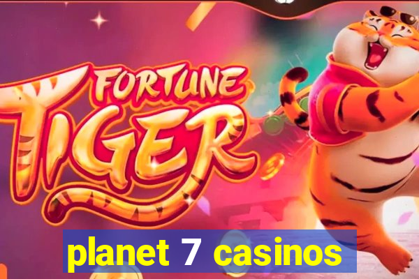 planet 7 casinos