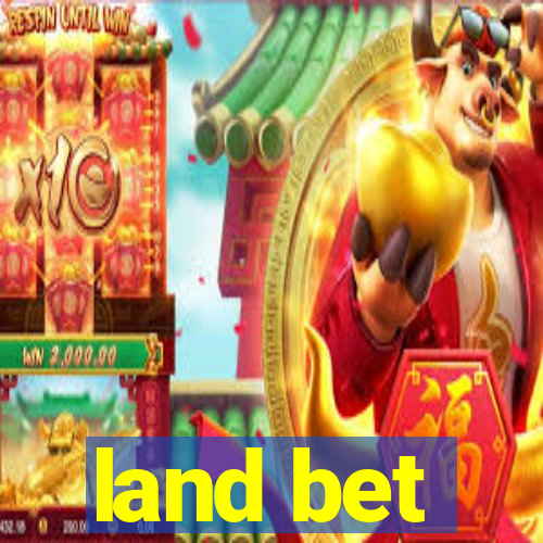 land bet