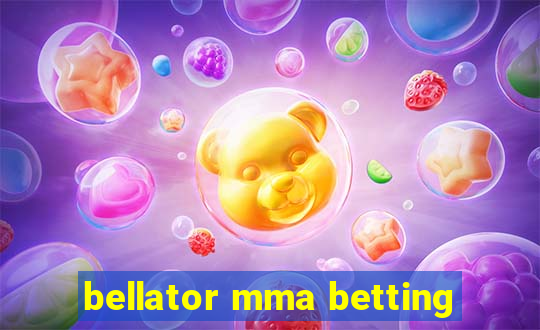 bellator mma betting