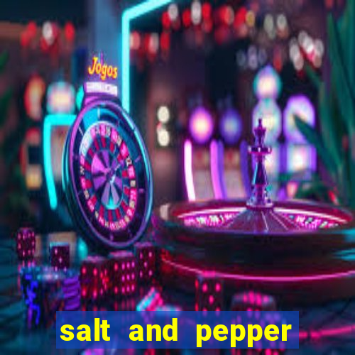 salt and pepper song push it