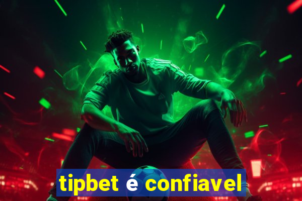 tipbet é confiavel