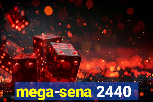 mega-sena 2440