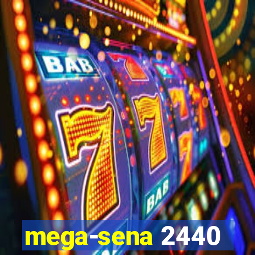 mega-sena 2440