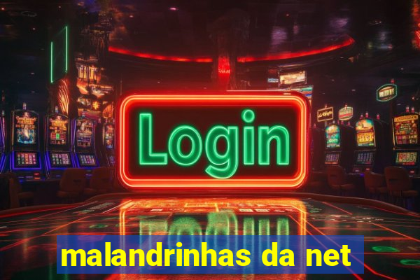 malandrinhas da net