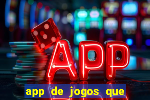 app de jogos que ganha dinheiro de verdade