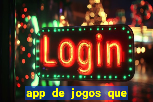 app de jogos que ganha dinheiro de verdade