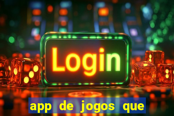 app de jogos que ganha dinheiro de verdade