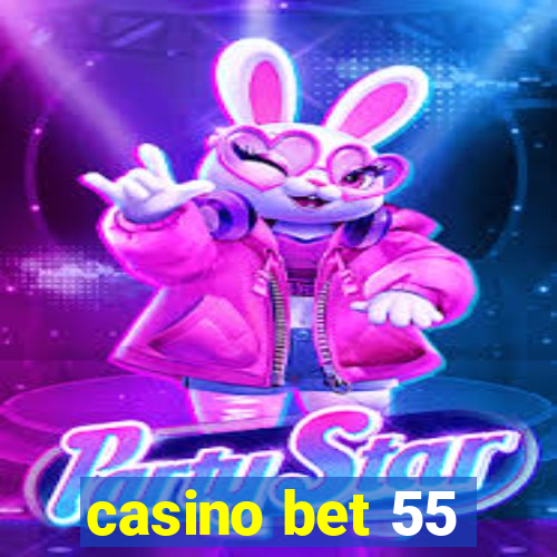 casino bet 55