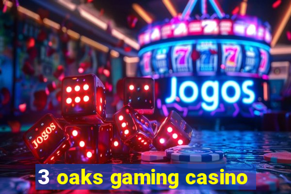 3 oaks gaming casino