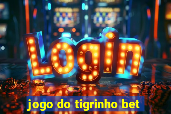 jogo do tigrinho bet