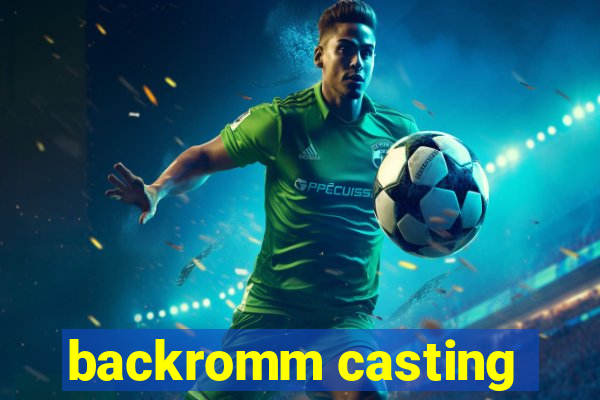 backromm casting