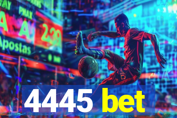 4445 bet