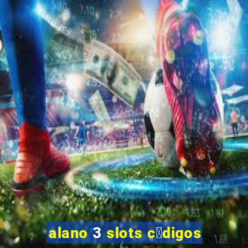 alano 3 slots c贸digos