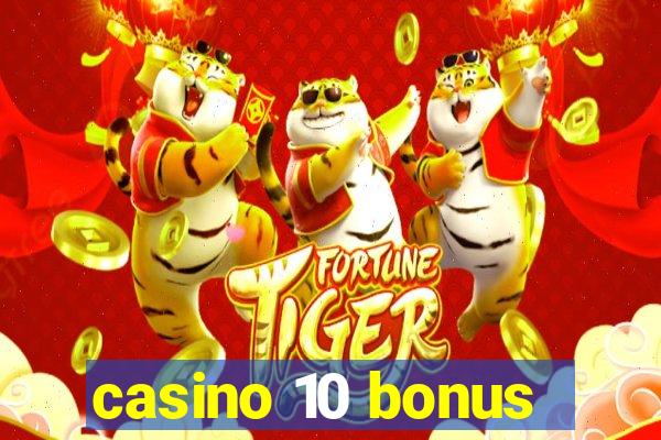 casino 10 bonus