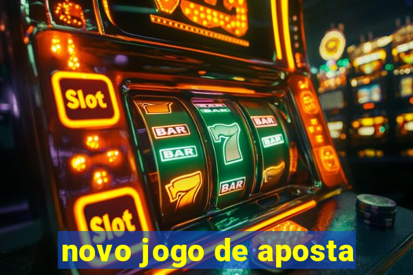 novo jogo de aposta