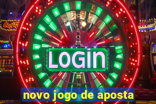 novo jogo de aposta