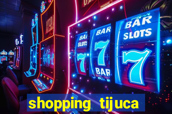 shopping tijuca cinema pre莽o