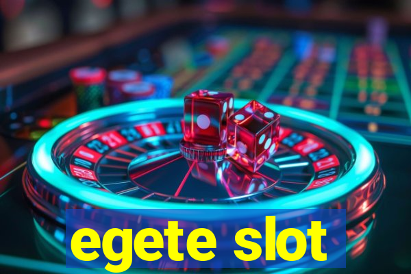 egete slot