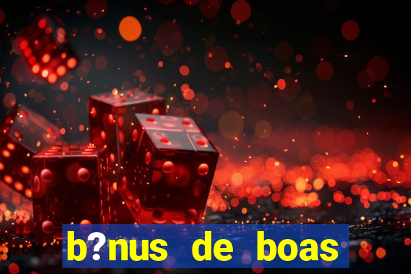 b?nus de boas vindas sem depósito