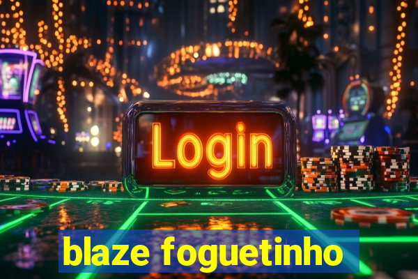 blaze foguetinho