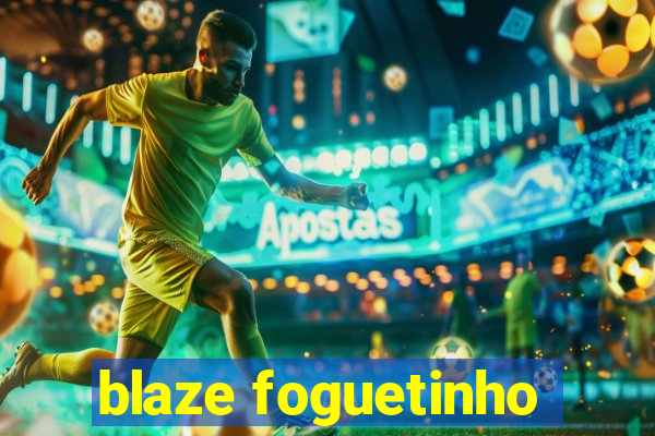 blaze foguetinho