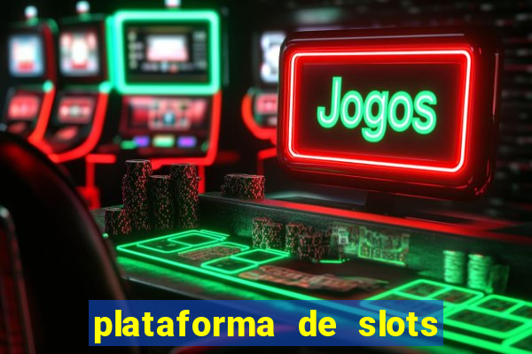 plataforma de slots pagando no cadastro