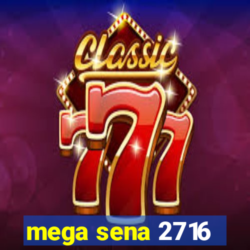 mega sena 2716