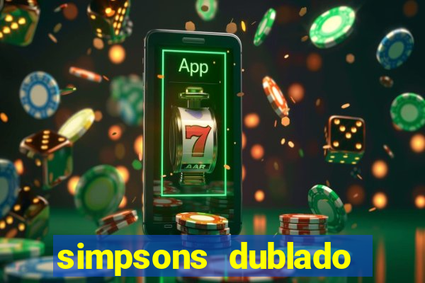 simpsons dublado assistir online