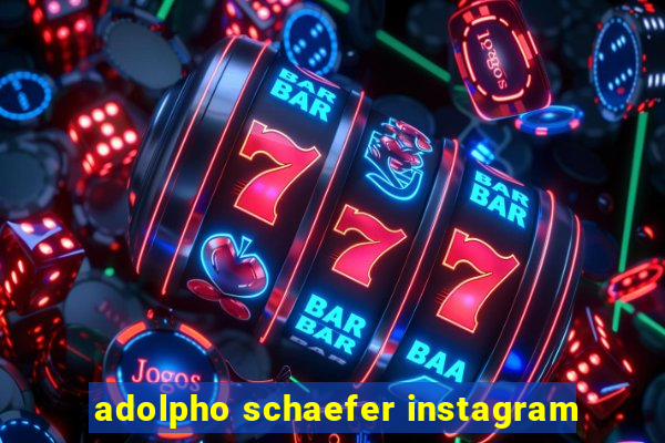 adolpho schaefer instagram