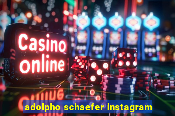 adolpho schaefer instagram