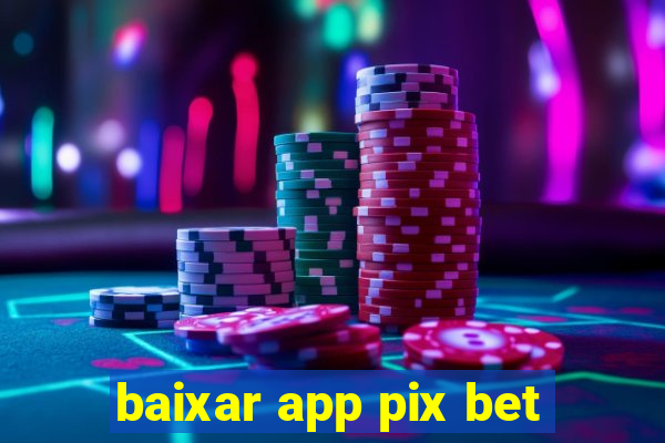 baixar app pix bet