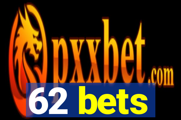 62 bets