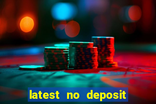 latest no deposit casino bonuses uk