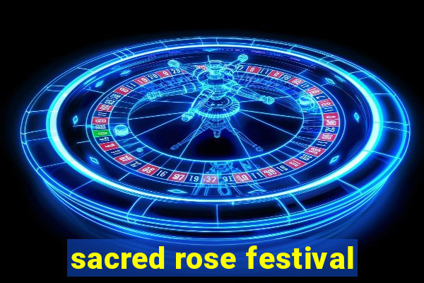 sacred rose festival