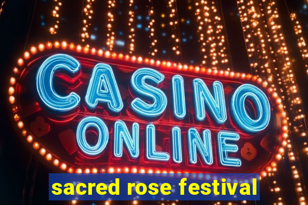 sacred rose festival