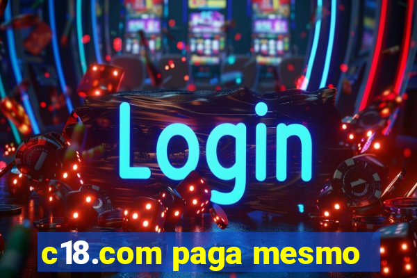 c18.com paga mesmo