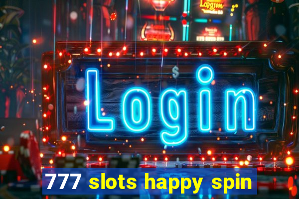 777 slots happy spin