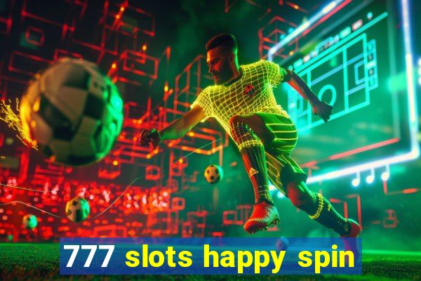 777 slots happy spin