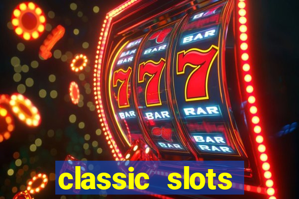 classic slots casino 7a8v