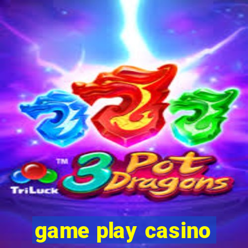 game play casino