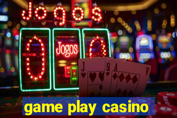 game play casino