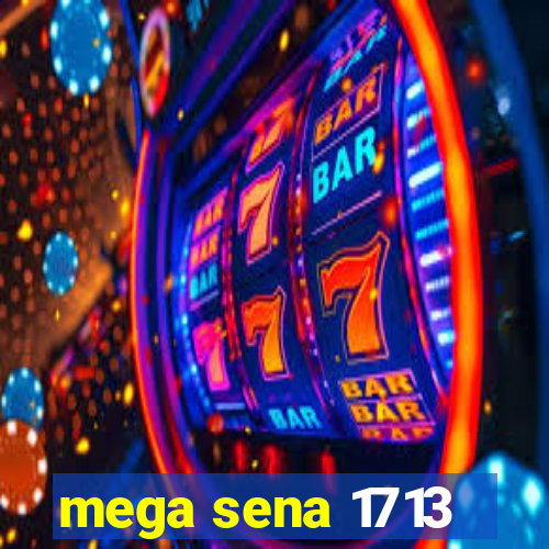 mega sena 1713