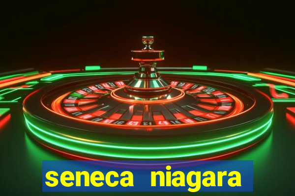 seneca niagara resort casino