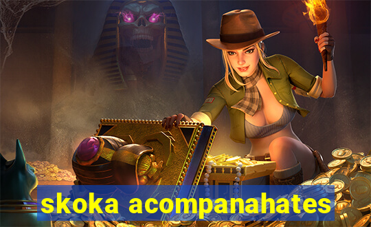 skoka acompanahates