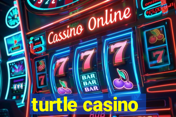 turtle casino