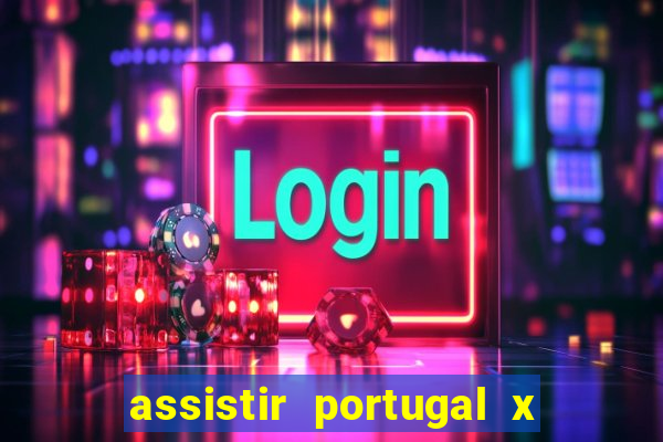 assistir portugal x franca ao vivo