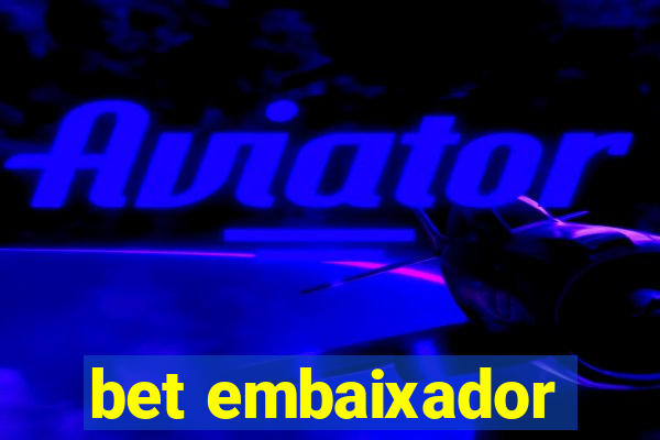 bet embaixador